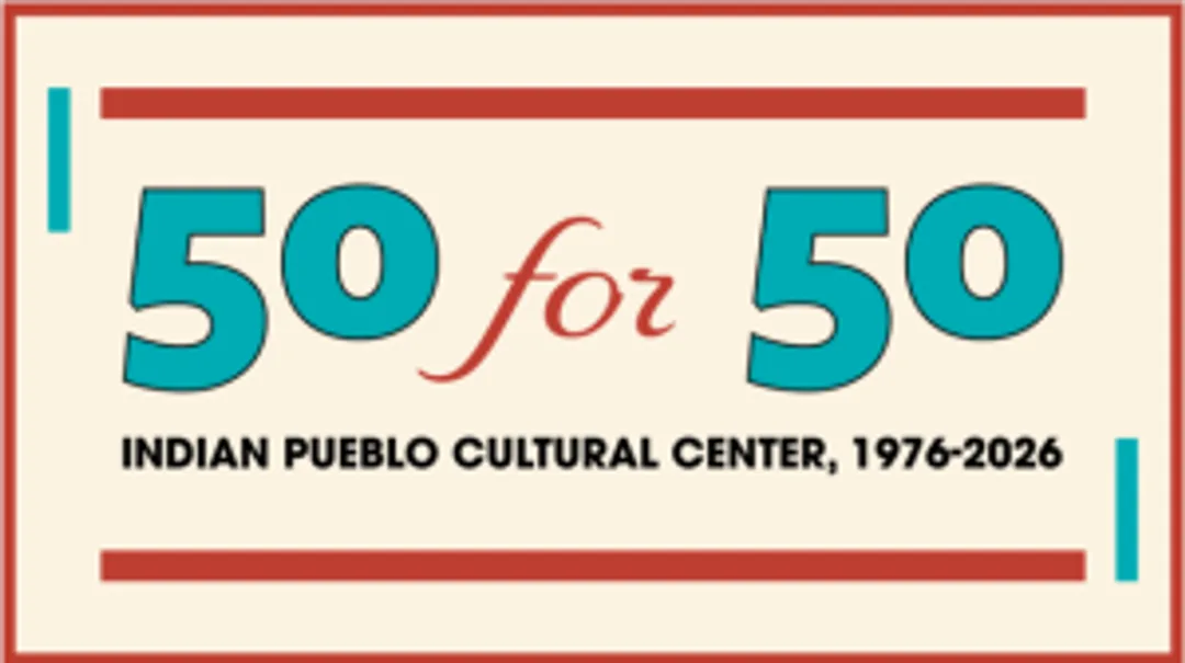 50 for 50: Indian Pueblo Cultural Center 1976-2026